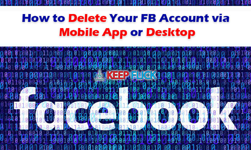 How to Delete Your FB Account via Mobile App or Desktop